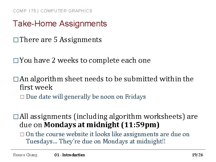 COMP 175 | COMPUTER GRAPHICS Take-Home Assignments � There are 5 Assignments � You
