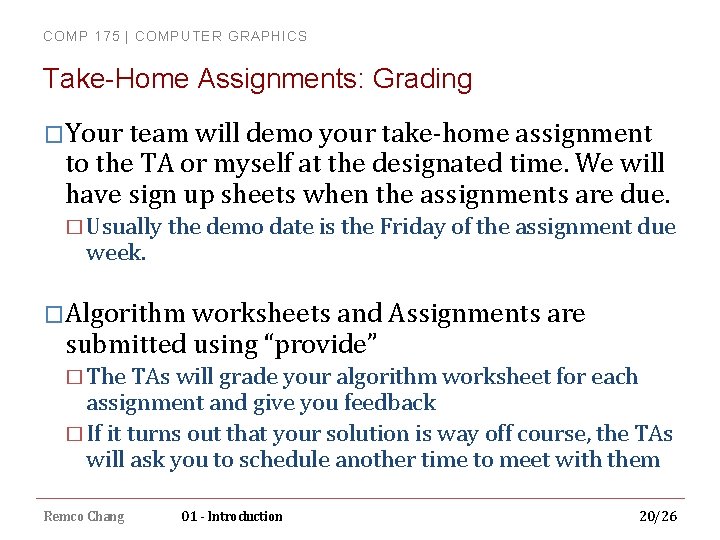 COMP 175 | COMPUTER GRAPHICS Take-Home Assignments: Grading �Your team will demo your take-home