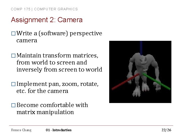 COMP 175 | COMPUTER GRAPHICS Assignment 2: Camera � Write a (software) perspective camera