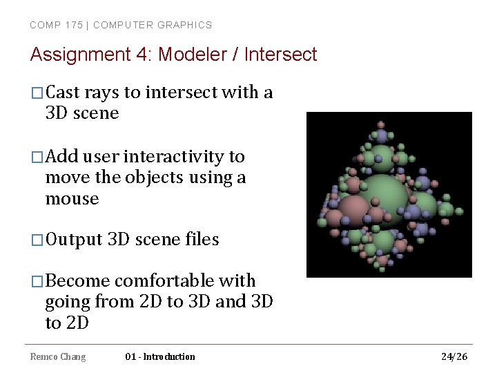 COMP 175 | COMPUTER GRAPHICS Assignment 4: Modeler / Intersect �Cast rays to intersect