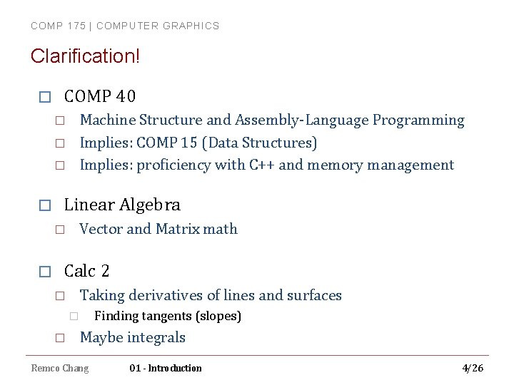 COMP 175 | COMPUTER GRAPHICS Clarification! � COMP 40 � � Linear Algebra �