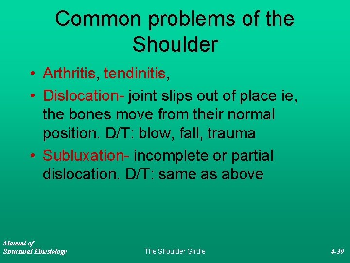 Common problems of the Shoulder • Arthritis, tendinitis, • Dislocation- joint slips out of