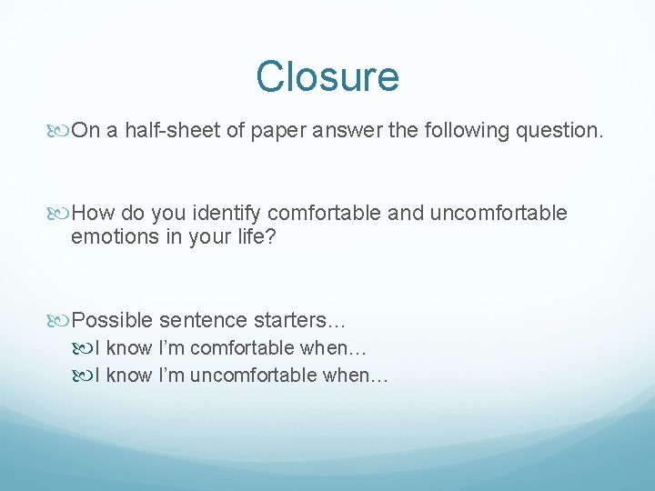 Closure On a half-sheet of paper answer the following question. How do you identify