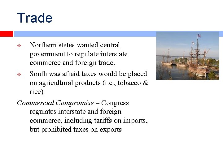 Trade Northern states wanted central government to regulate interstate commerce and foreign trade. v