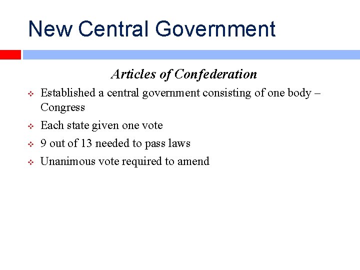 New Central Government Articles of Confederation v v Established a central government consisting of