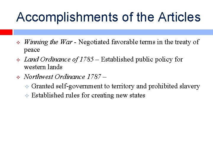 Accomplishments of the Articles v v v Winning the War - Negotiated favorable terms