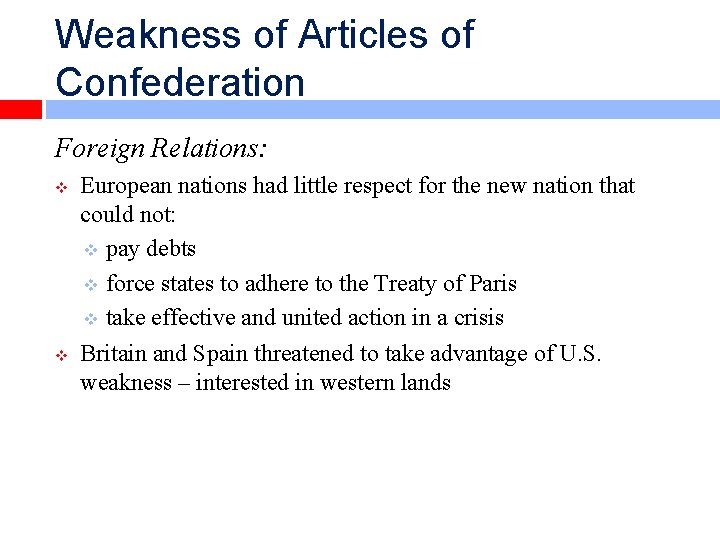 Weakness of Articles of Confederation Foreign Relations: v v European nations had little respect