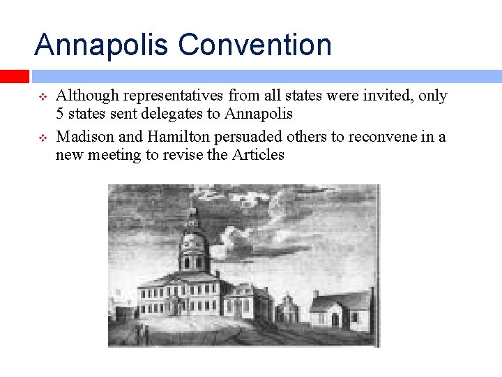 Annapolis Convention v v Although representatives from all states were invited, only 5 states