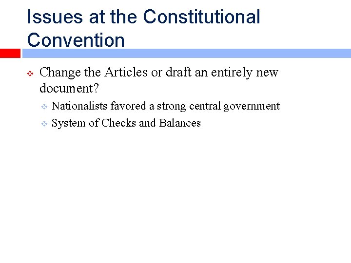 Issues at the Constitutional Convention v Change the Articles or draft an entirely new Issues at the Constitutional Convention v Change the Articles or draft an entirely new
