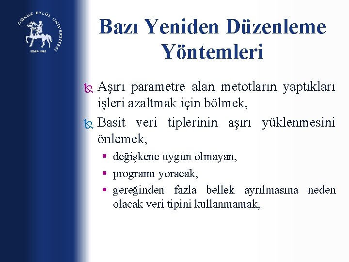 Bazı Yeniden Düzenleme Yöntemleri Aşırı parametre alan metotların yaptıkları işleri azaltmak için bölmek, Basit