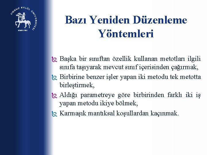 Bazı Yeniden Düzenleme Yöntemleri Başka bir sınıftan özellik kullanan metotları ilgili sınıfa taşıyarak mevcut