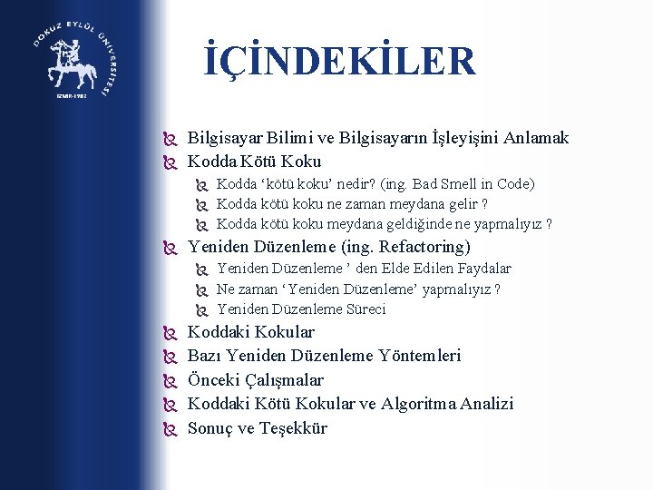 İÇİNDEKİLER Bilgisayar Bilimi ve Bilgisayarın İşleyişini Anlamak Kodda Kötü Koku Kodda ‘kötü koku’ nedir?