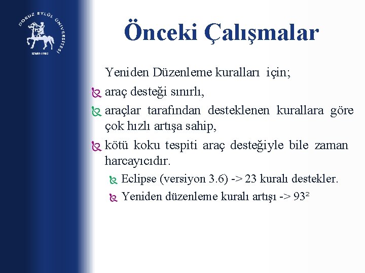 Önceki Çalışmalar Yeniden Düzenleme kuralları için; araç desteği sınırlı, araçlar tarafından desteklenen kurallara göre