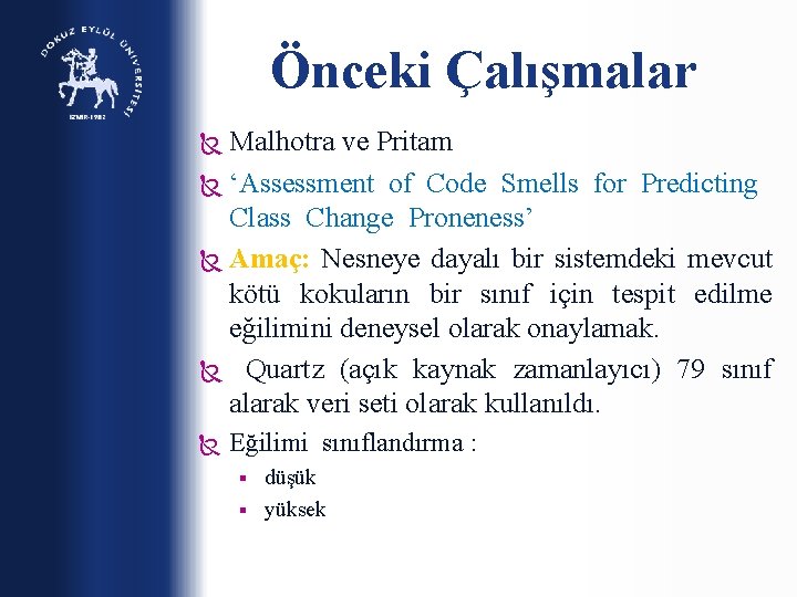 Önceki Çalışmalar Malhotra ve Pritam ‘Assessment of Code Smells for Predicting Class Change Proneness’