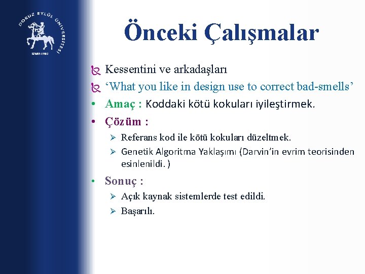 Önceki Çalışmalar Kessentini ve arkadaşları ‘What you like in design use to correct bad-smells’