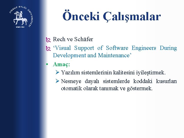 Önceki Çalışmalar Rech ve Schäfer ‘Visual Support of Software Engineers During Development and Maintenance’