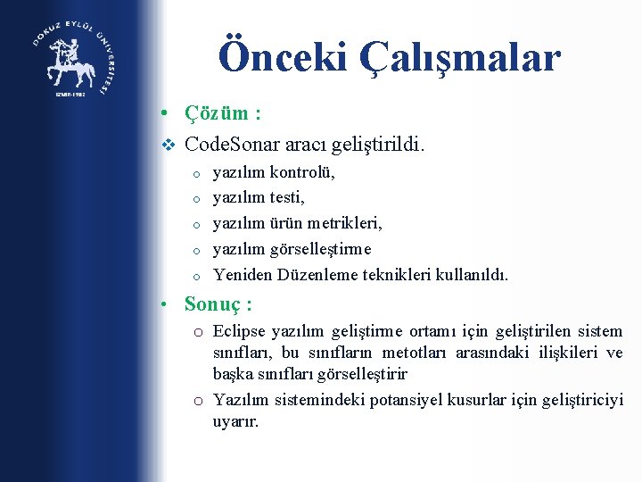 Önceki Çalışmalar • Çözüm : v Code. Sonar aracı geliştirildi. o o o •