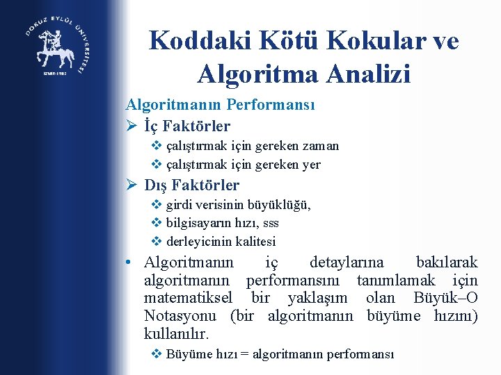 Koddaki Kötü Kokular ve Algoritma Analizi Algoritmanın Performansı Ø İç Faktörler v çalıştırmak için