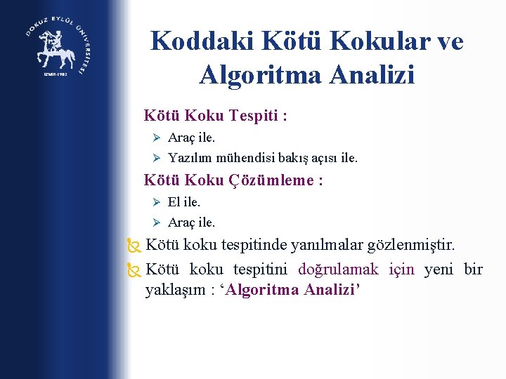 Koddaki Kötü Kokular ve Algoritma Analizi Kötü Koku Tespiti : Araç ile. Ø Yazılım