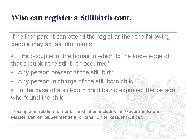 Who can register a Stillbirth cont. If neither parent can attend the registrar then