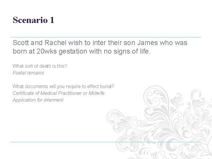 Scenario 1 Scott and Rachel wish to inter their son James who was born