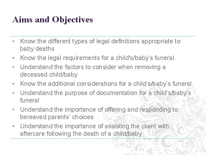 Aims and Objectives • Know the different types of legal definitions appropriate to baby