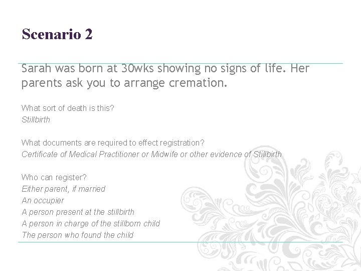 Scenario 2 Sarah was born at 30 wks showing no signs of life. Her