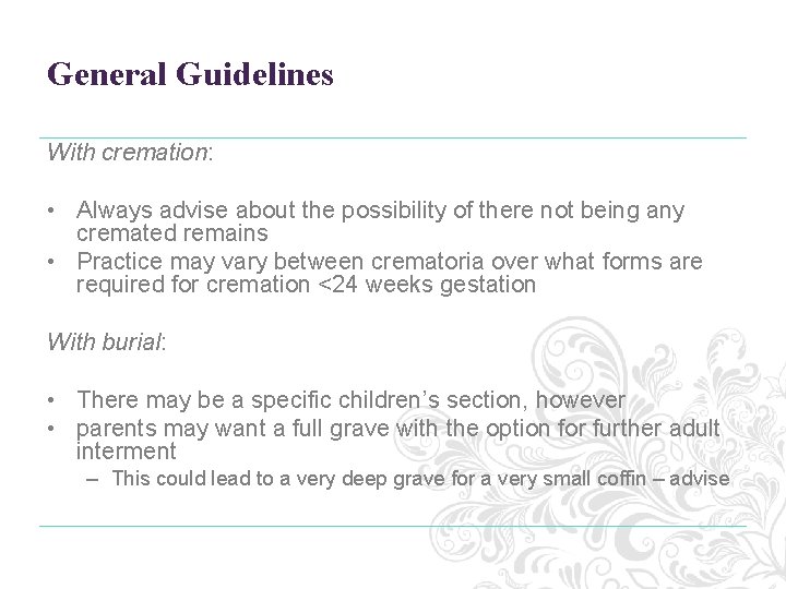 General Guidelines With cremation: • Always advise about the possibility of there not being