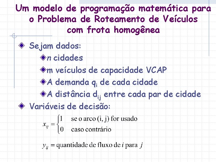 Um modelo de programação matemática para o Problema de Roteamento de Veículos com frota Um modelo de programação matemática para o Problema de Roteamento de Veículos com frota