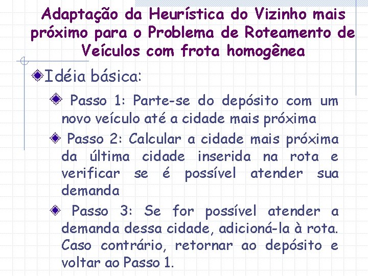 Adaptação da Heurística do Vizinho mais próximo para o Problema de Roteamento de Veículos Adaptação da Heurística do Vizinho mais próximo para o Problema de Roteamento de Veículos