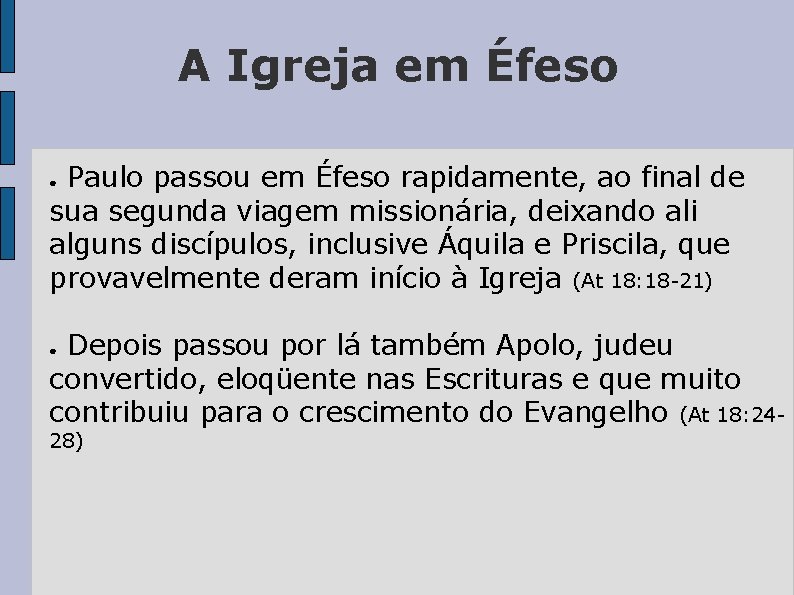 A Igreja em Éfeso Paulo passou em Éfeso rapidamente, ao final de sua segunda