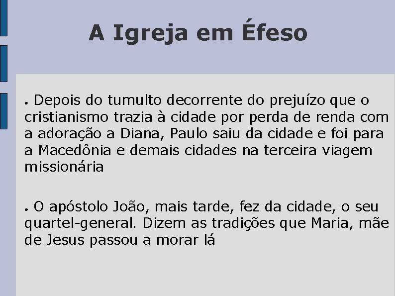 A Igreja em Éfeso Depois do tumulto decorrente do prejuízo que o cristianismo trazia