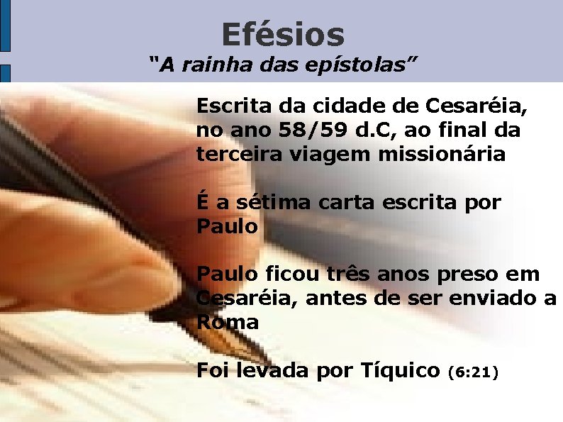 Efésios “A rainha das epístolas” Escrita da cidade de Cesaréia, no ano 58/59 d.