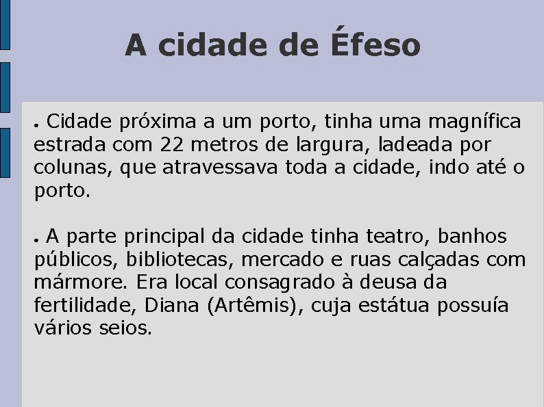 A cidade de Éfeso Cidade próxima a um porto, tinha uma magnífica estrada com