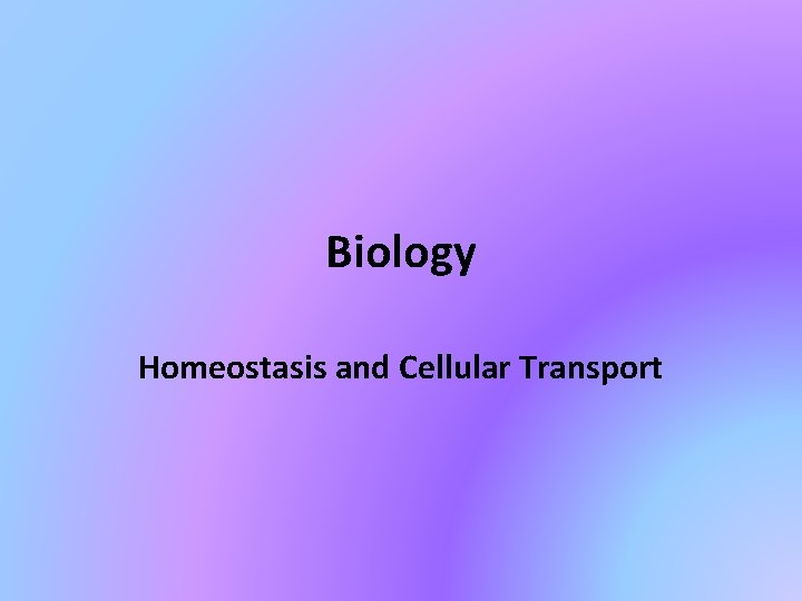 Biology Homeostasis and Cellular Transport 