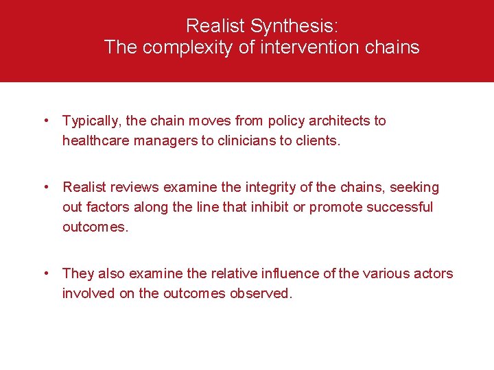 Realist Synthesis: The complexity of intervention chains • Typically, the chain moves from policy