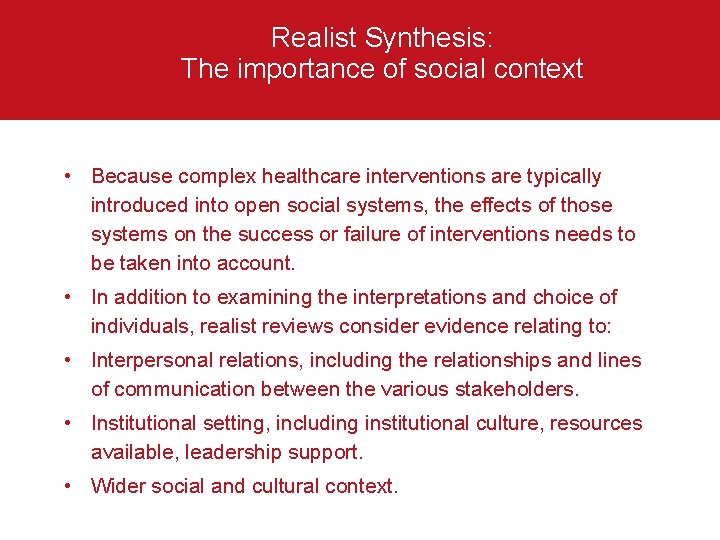 Realist Synthesis: The importance of social context • Because complex healthcare interventions are typically
