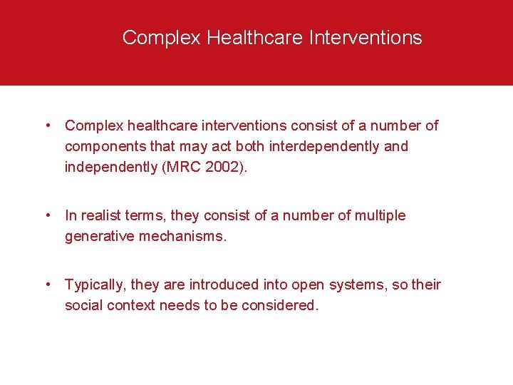Complex Healthcare Interventions • Complex healthcare interventions consist of a number of components that