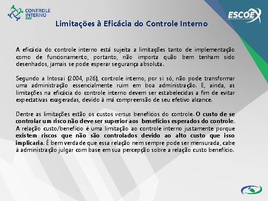 Limitações à Eficácia do Controle Interno A eficácia do controle interno está sujeita a