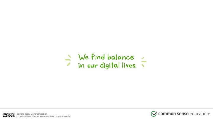 commonsense. org/education Shareable with attribution for noncommercial use. Remixing is permitted. 