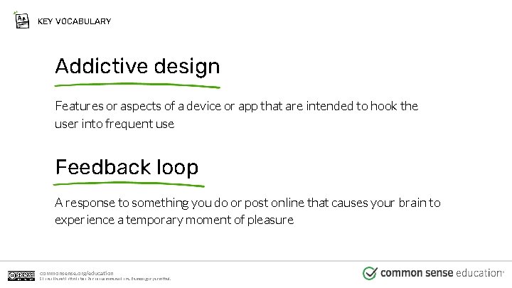 KEY VOCABULARY Addictive design Features or aspects of a device or app that are
