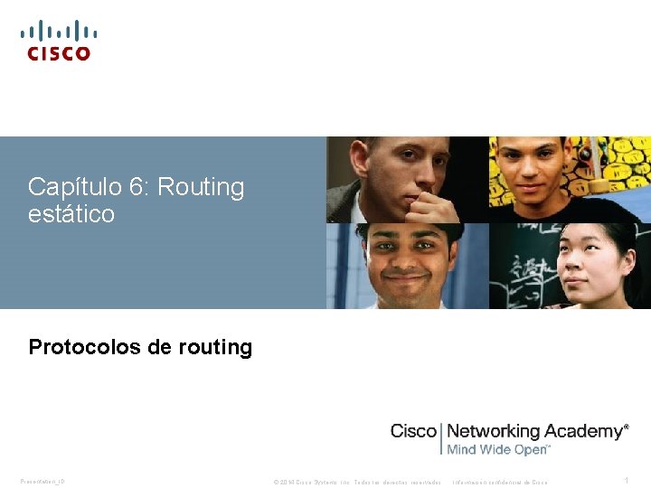 Capítulo 6: Routing estático Protocolos de routing Presentation_ID © 2014 Cisco Systems, Inc. Todos