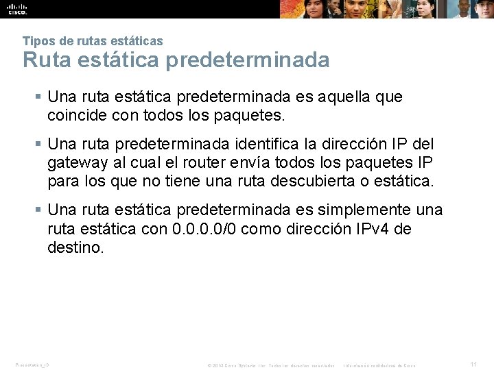 Tipos de rutas estáticas Ruta estática predeterminada § Una ruta estática predeterminada es aquella