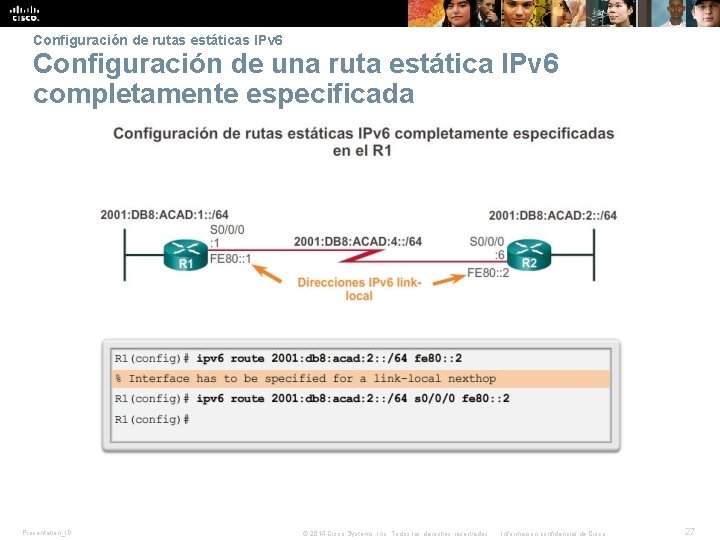 Configuración de rutas estáticas IPv 6 Configuración de una ruta estática IPv 6 completamente