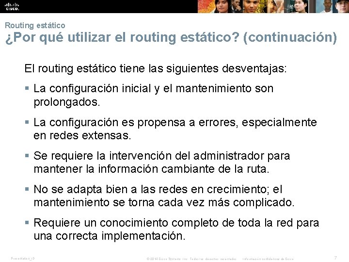 Routing estático ¿Por qué utilizar el routing estático? (continuación) El routing estático tiene las