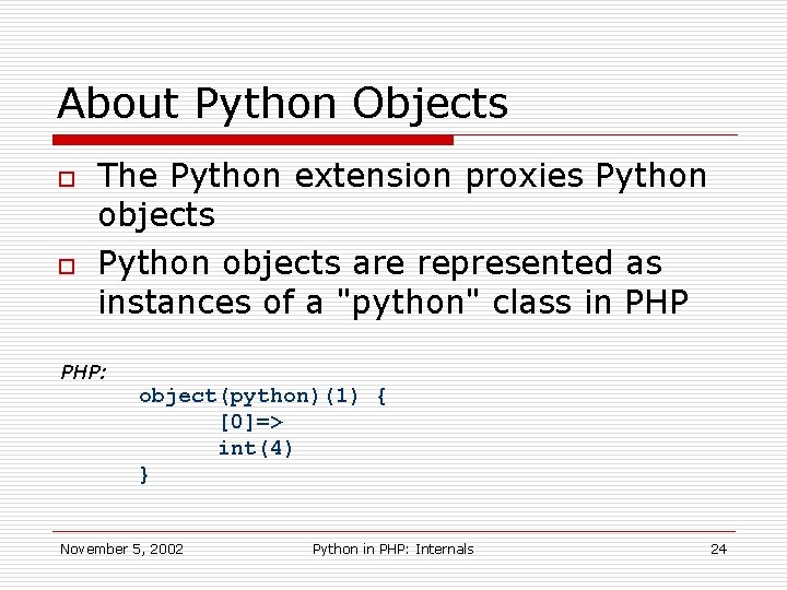 About Python Objects o o The Python extension proxies Python objects are represented as