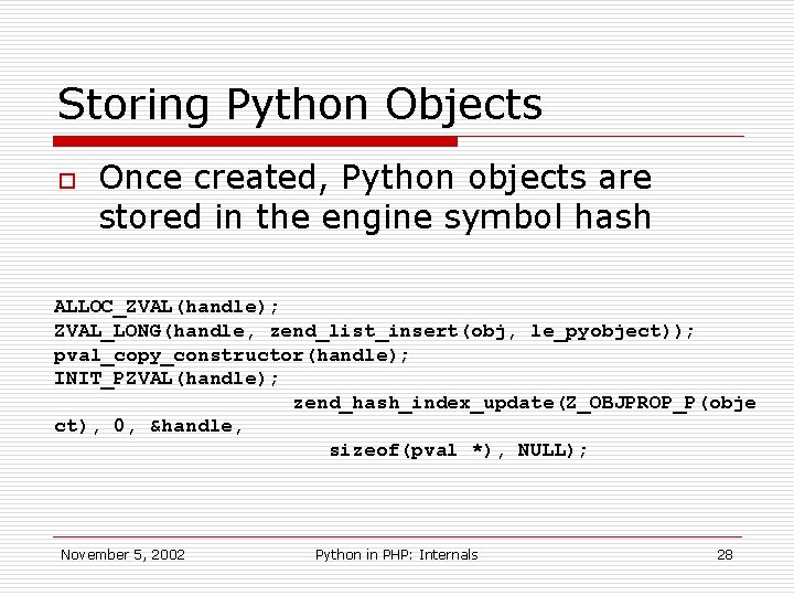 Storing Python Objects o Once created, Python objects are stored in the engine symbol