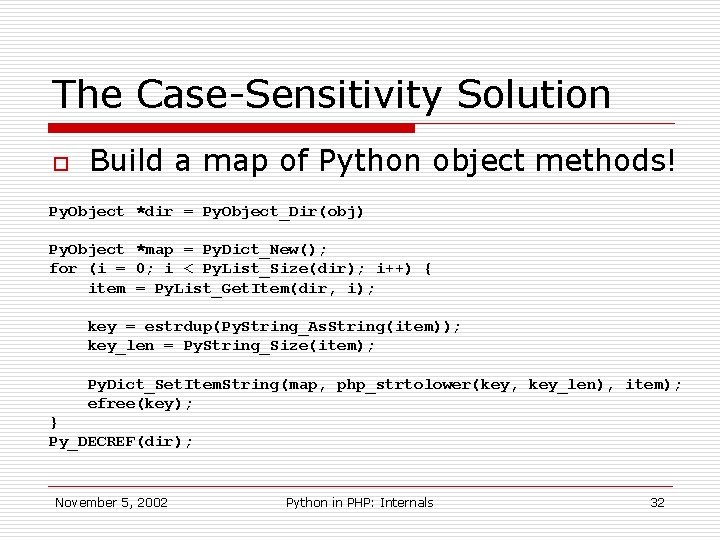 The Case-Sensitivity Solution o Build a map of Python object methods! Py. Object *dir