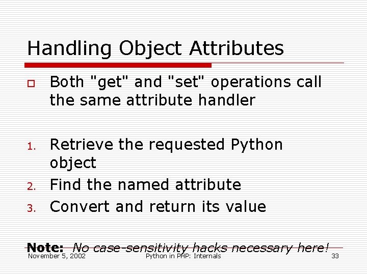 Handling Object Attributes o 1. 2. 3. Both "get" and "set" operations call the