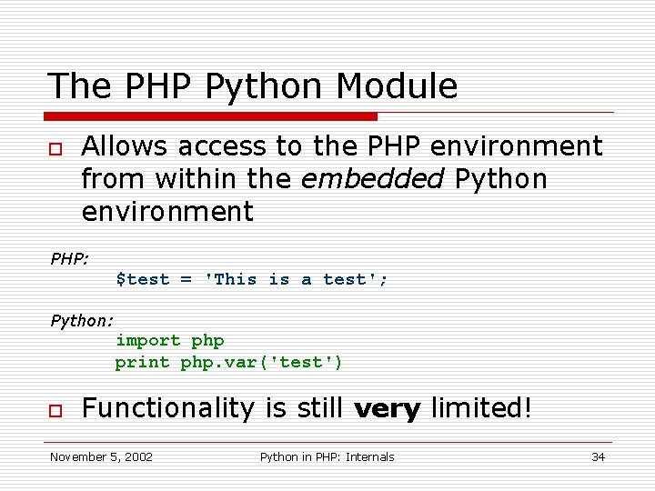 The PHP Python Module o Allows access to the PHP environment from within the